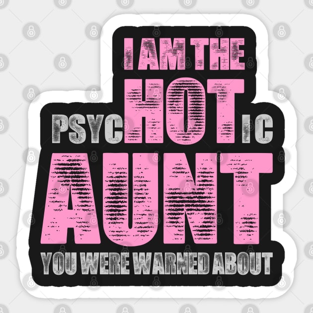 i am the psychotic aunt you were warned about Sticker by variantees